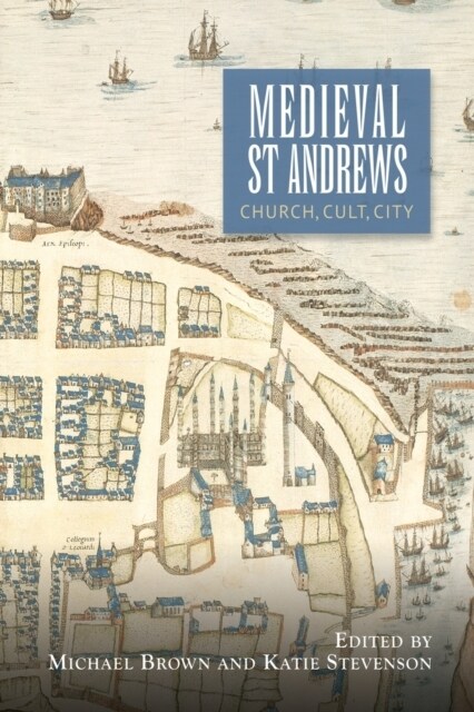 Medieval St Andrews : Church, Cult, City (Paperback)