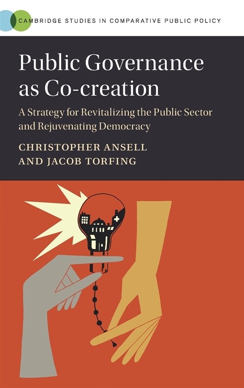 Public Governance as Co-creation : A Strategy for Revitalizing the Public Sector and Rejuvenating Democracy (Hardcover)