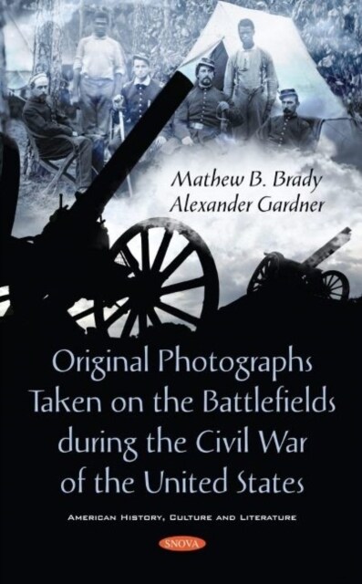 Original Photographs Taken on the Battlefields during the Civil War of the United States (Hardcover)