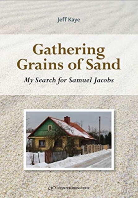 Gathering Grains of Sand: My Search for Samuel Jacobs (Hardcover)