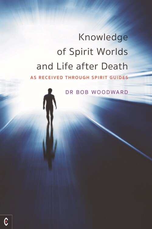Knowledge of Spirit Worlds and Life After Death : As Received Through Spirit Guides (Paperback)