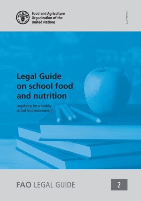 Legal Guide on School Food and Nutrition : Legislating for a Healthy School Food Environment (Paperback)