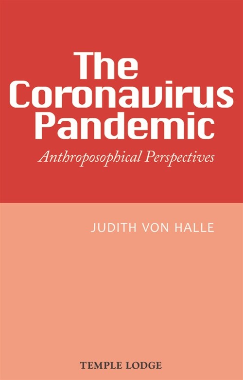 The Coronavirus Pandemic : Anthroposophical Perspectives (Paperback)