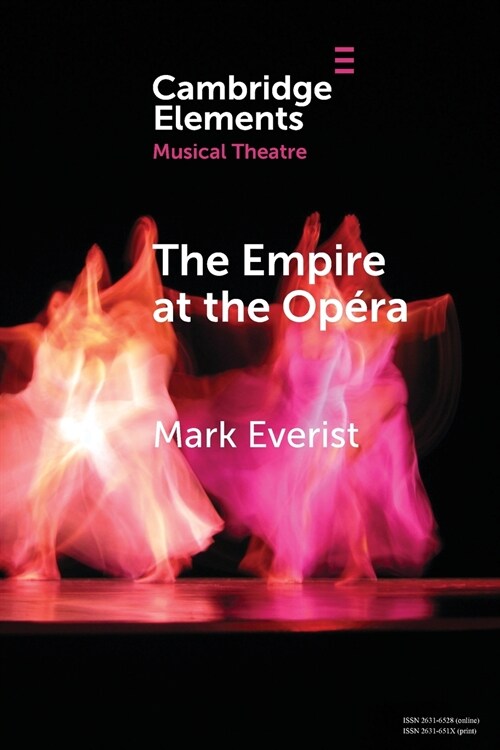The Empire at the Opera : Theatre, Power and Music in Second Empire Paris (Paperback)
