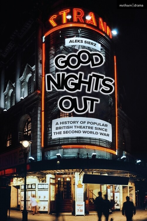 Good Nights Out : A History of Popular British Theatre Since the Second World War (Paperback)