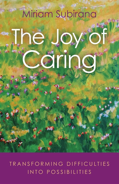 Joy of Caring, The : transforming difficulties into possibilities (Paperback)