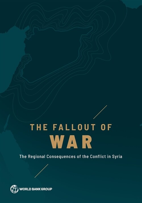 The Fallout of War: The Regional Consequences of the Conflict in Syria (Paperback)