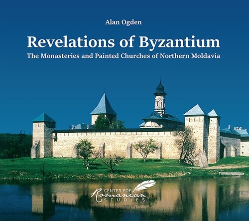 Revelations of Byzantium: The Monasteries and Painted Churches of Northern Moldavia (Paperback)