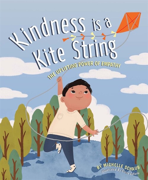 Kindness Is a Kite String: The Uplifting Power of Empathy (Hardcover)