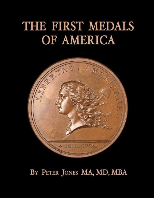 The First Medals of America: Comitia Americana and Associated Medals (Hardcover)