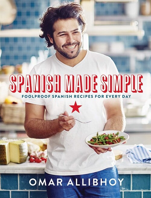 Spanish Made Simple : Foolproof Spanish Recipes for Every Day (Hardcover, Compact Edition)