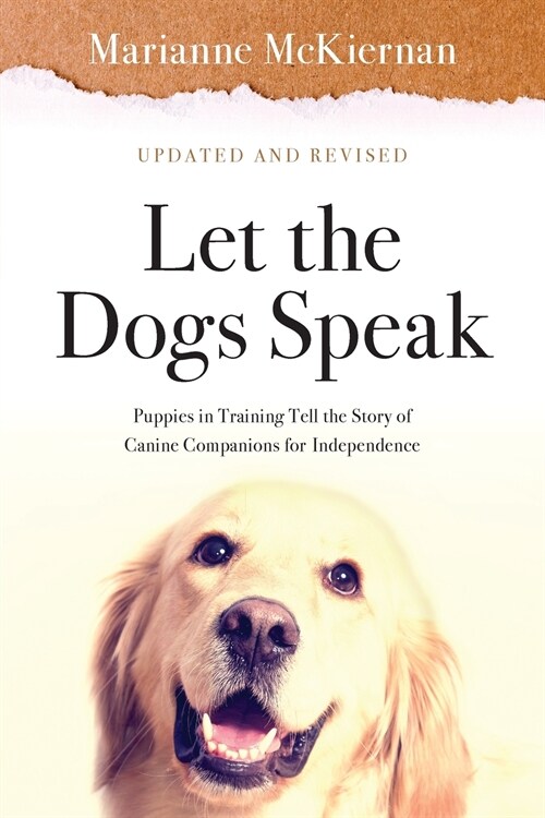 Let the Dogs Speak! Puppies in Training Tell the Story of Canine Companions for Independence (Paperback)