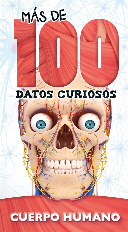 MAS DE 100 DATOS CURIOSOS CUERPO HUMANO (Book)