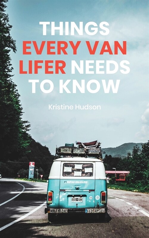 How to Live the Dream: Things Every Van Lifer Needs to Know (Hardcover)