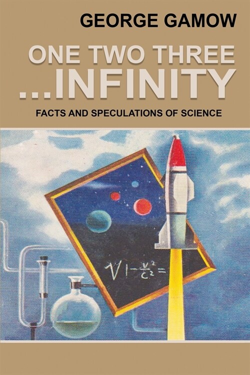 One Two Three . . . Infinity: Facts and Speculations of Science (Paperback)