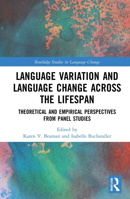 Language Variation and Language Change Across the Lifespan : Theoretical and Empirical Perspectives from Panel Studies (Hardcover)