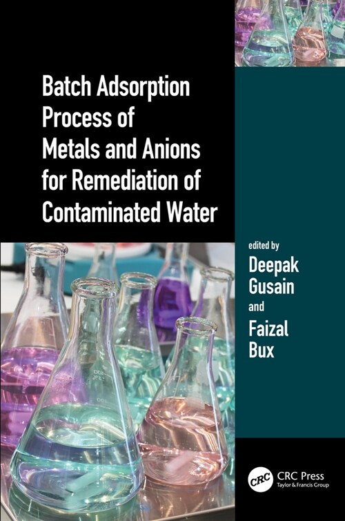 Batch Adsorption Process of Metals and Anions for Remediation of Contaminated Water (Hardcover, 1)