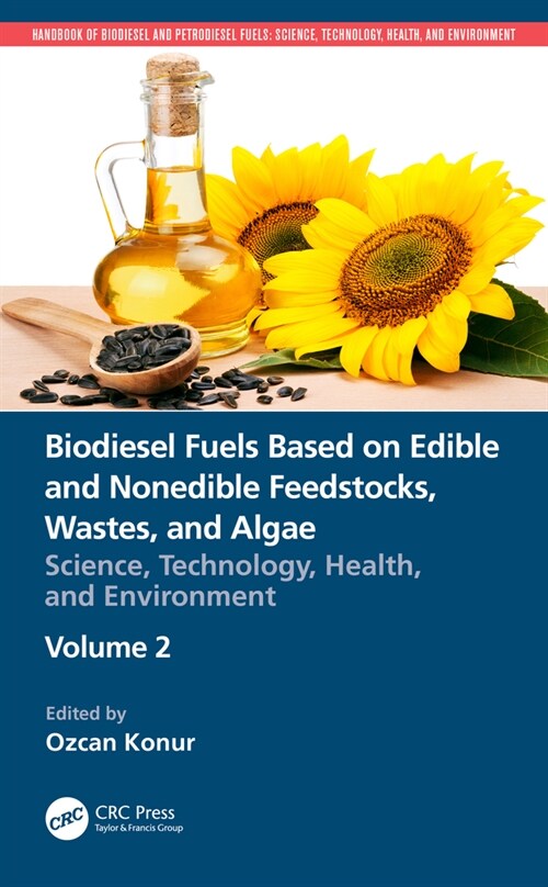 Biodiesel Fuels Based on Edible and Nonedible Feedstocks, Wastes, and Algae : Science, Technology, Health, and Environment (Hardcover)