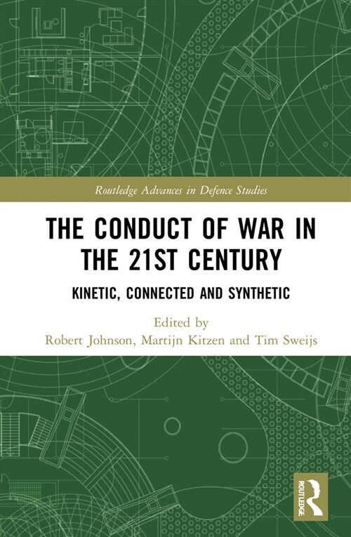 The Conduct of War in the 21st Century : Kinetic, Connected and Synthetic (Hardcover)