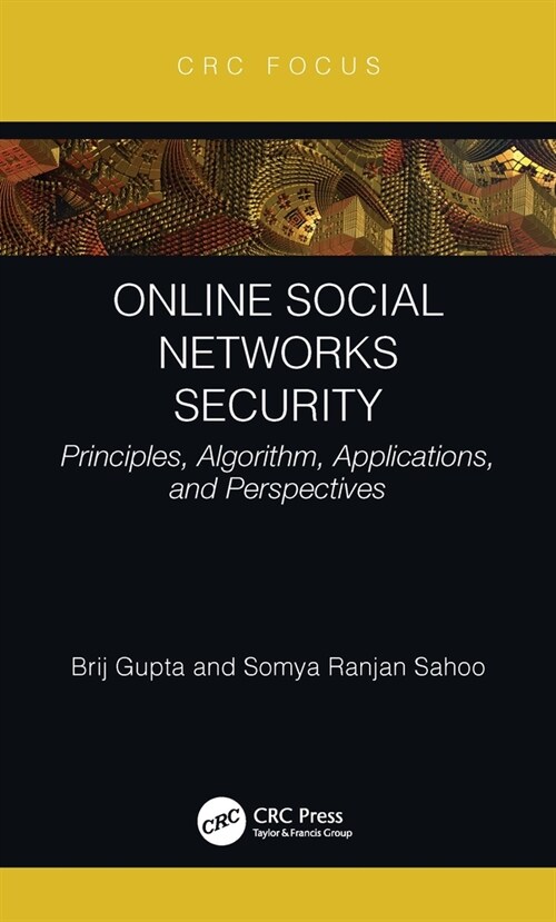 Online Social Networks Security : Principles, Algorithm, Applications, and Perspectives (Hardcover)