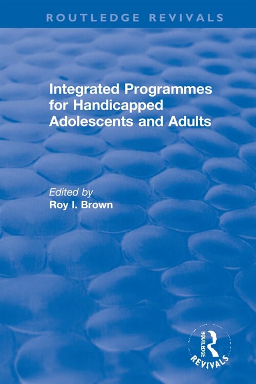 Integrated Programmes for Handicapped Adolescents and Adults (Hardcover, 1)