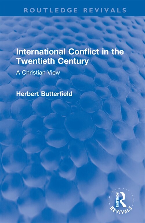 International Conflict in the Twentieth Century : A Christian View (Hardcover)