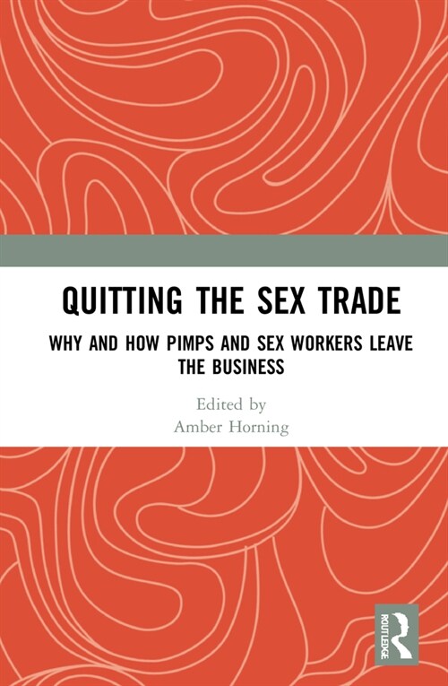 Quitting the Sex Trade : Why and How Pimps and Sex Workers Leave the Business (Hardcover)