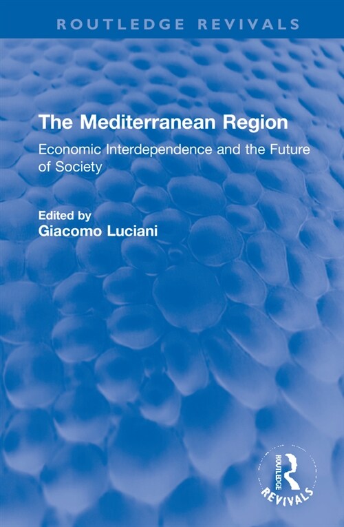 The Mediterranean Region : Economic Interdependence and the Future of Society (Hardcover)