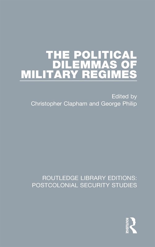 The Political Dilemmas of Military Regimes (Hardcover, 1)