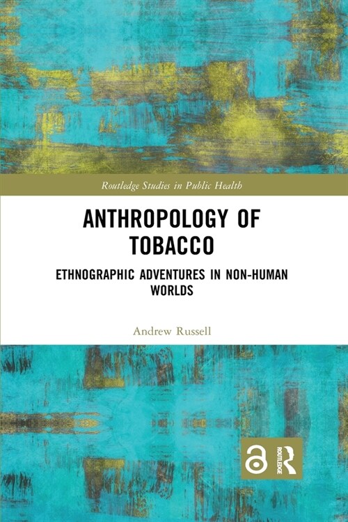 Anthropology of Tobacco : Ethnographic Adventures in Non-Human Worlds (Paperback)