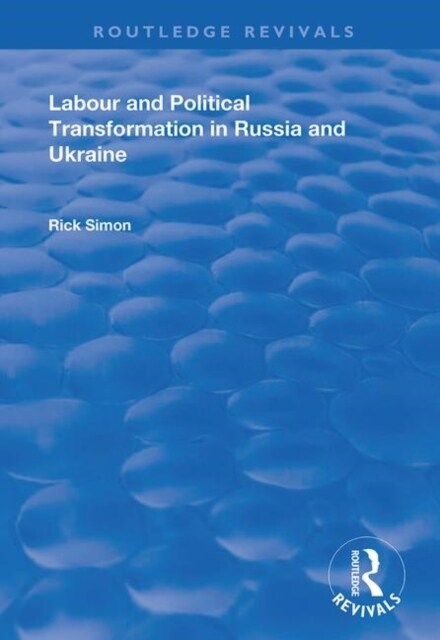 Labour and Political Transformation in Russia and Ukraine (Paperback, 1)