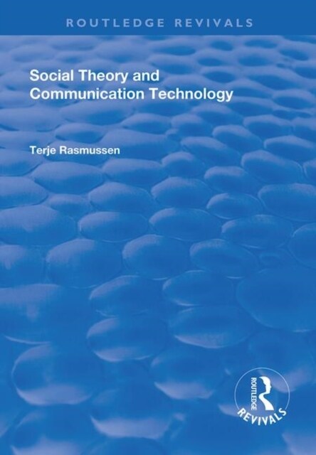 Social Theory and Communication Technology (Paperback, 1)