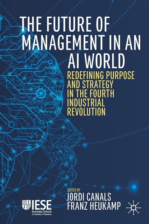 The Future of Management in an AI World: Redefining Purpose and Strategy in the Fourth Industrial Revolution (Paperback, 2020)