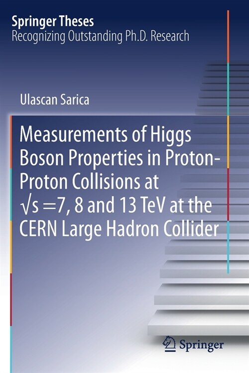 Measurements of Higgs Boson Properties in Proton-Proton Collisions at √s =7, 8 and 13 TeV at the Cern Large Hadron Collider (Paperback, 2019)