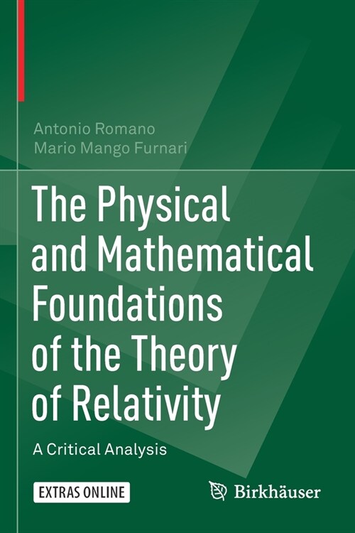 The Physical and Mathematical Foundations of the Theory of Relativity: A Critical Analysis (Paperback, 2019)