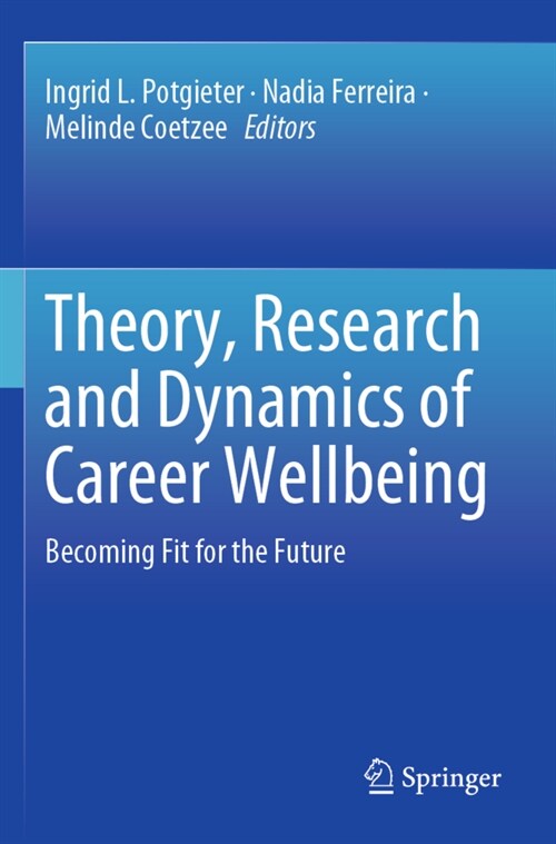 Theory, Research and Dynamics of Career Wellbeing: Becoming Fit for the Future (Paperback, 2019)