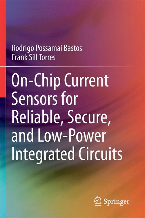 On-Chip Current Sensors for Reliable, Secure, and Low-Power Integrated Circuits (Paperback)