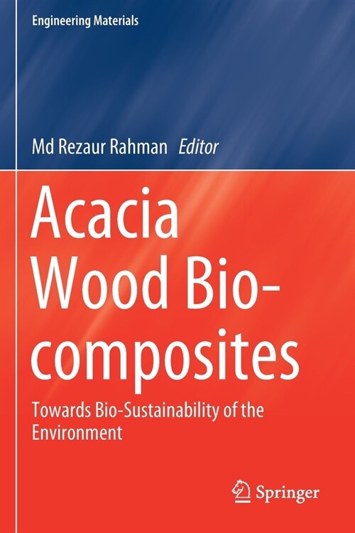 Acacia Wood Bio-Composites: Towards Bio-Sustainability of the Environment (Paperback, 2019)