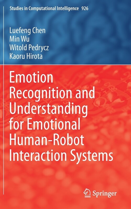 Emotion Recognition and Understanding for Emotional Human-Robot Interaction Systems (Hardcover)