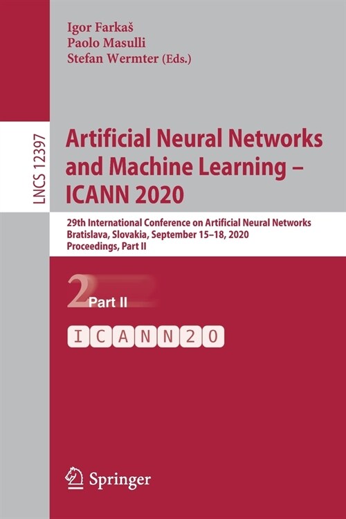 Artificial Neural Networks and Machine Learning - Icann 2020: 29th International Conference on Artificial Neural Networks, Bratislava, Slovakia, Septe (Paperback, 2020)