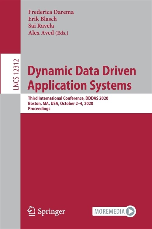 Dynamic Data Driven Applications Systems: Third International Conference, Dddas 2020, Boston, Ma, Usa, October 2-4, 2020, Proceedings (Paperback, 2020)