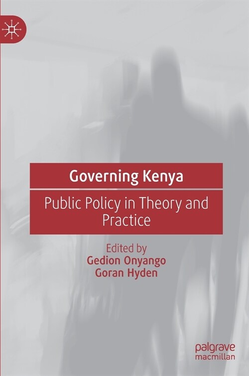 Governing Kenya: Public Policy in Theory and Practice (Hardcover, 2021)