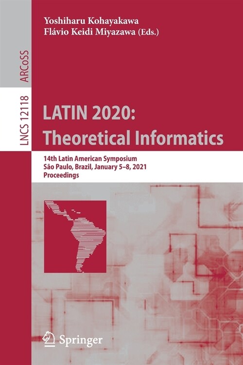 Latin 2020: Theoretical Informatics: 14th Latin American Symposium, S? Paulo, Brazil, January 5-8, 2021, Proceedings (Paperback, 2020)