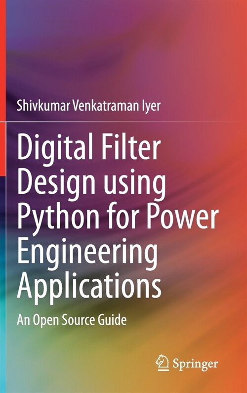 Digital Filter Design Using Python for Power Engineering Applications: An Open Source Guide (Hardcover, 2020)