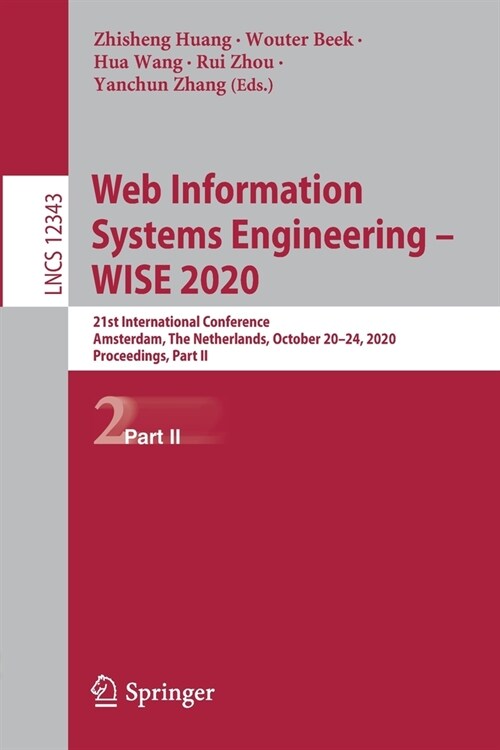 Web Information Systems Engineering - Wise 2020: 21st International Conference, Amsterdam, the Netherlands, October 20-24, 2020, Proceedings, Part II (Paperback, 2020)