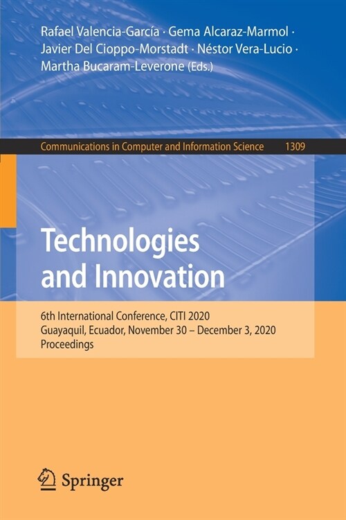 Technologies and Innovation: 6th International Conference, Citi 2020, Guayaquil, Ecuador, November 30 - December 3, 2020, Proceedings (Paperback, 2020)