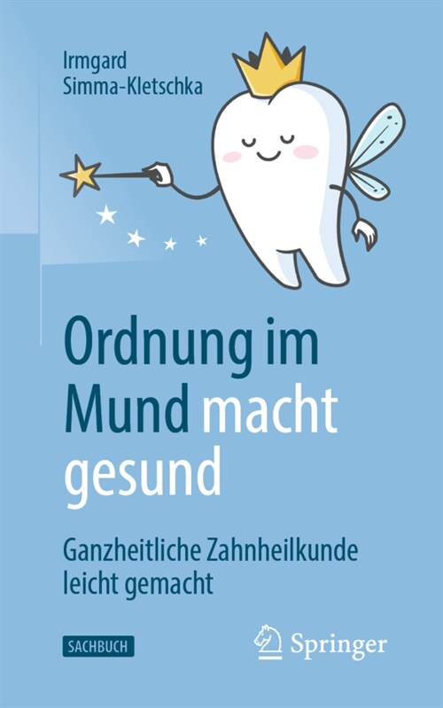 Ordnung Im Mund Macht Gesund: Ganzheitliche Zahnheilkunde Leicht Gemacht (Paperback, 1. Aufl. 2021)