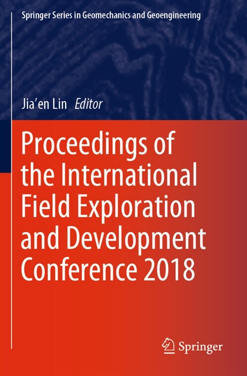 Proceedings of the International Field Exploration and Development Conference 2018 (Paperback)