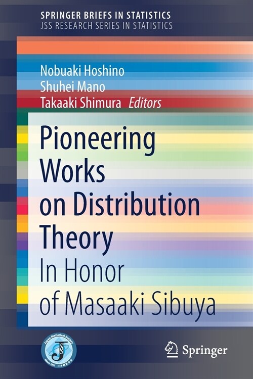 Pioneering Works on Distribution Theory: In Honor of Masaaki Sibuya (Paperback, 2020)