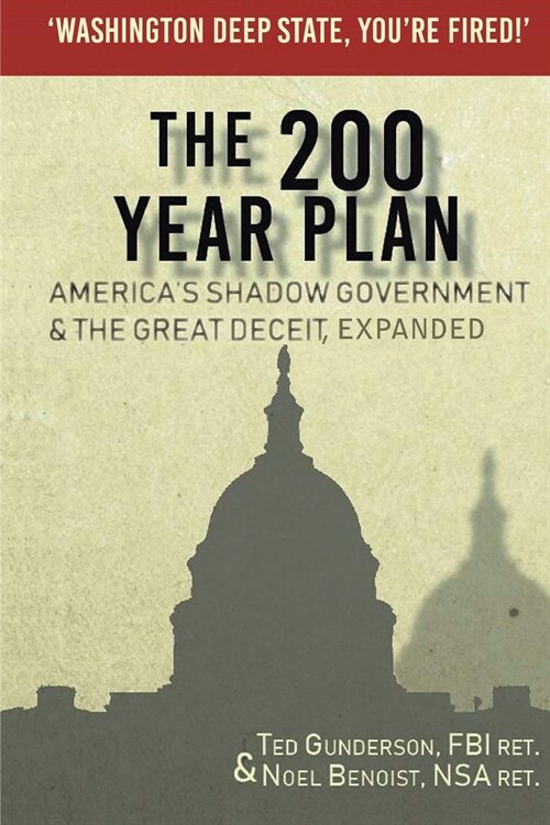 The 200 Year Plan Americas Shadow Government & The Great Deceit, Expanded (Paperback)